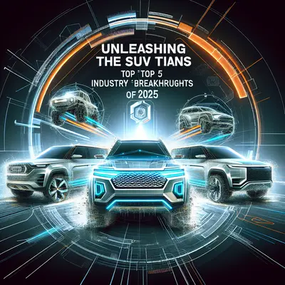 Unleashing the SUV Titans: Top 5 Industry Breakthroughs of 2025